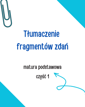 tłumaczenie fragmentów zdań, matura podstawowa